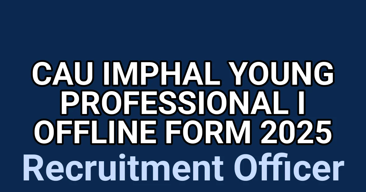 CAU Imphal Young Professional I Offline Form 2025 1 tmptjlkvemu