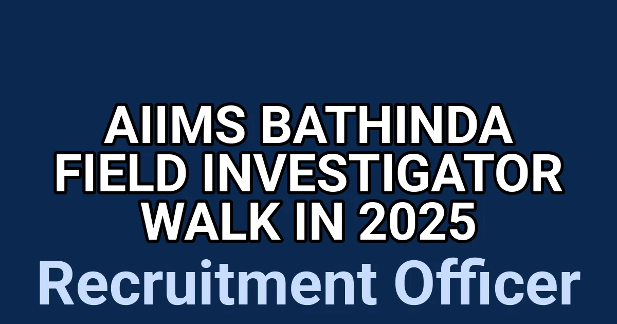 AIIMS Bathinda Field Investigator Walk in 2025 1