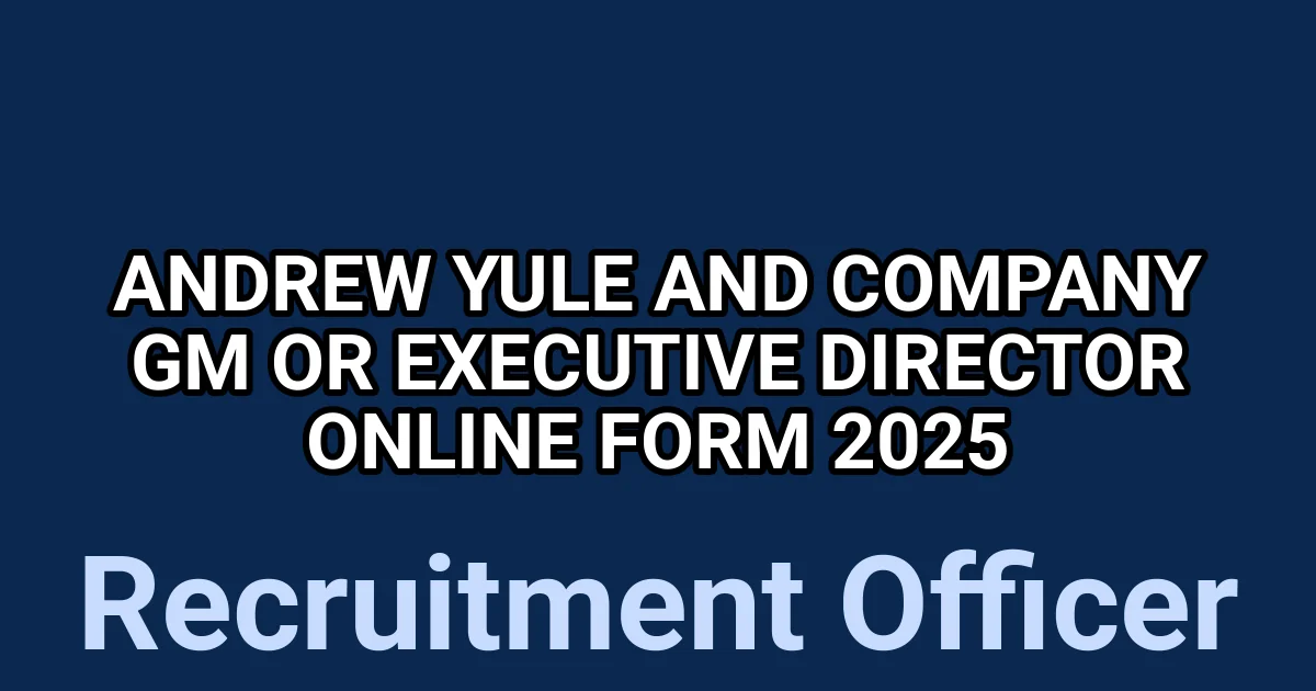 Andrew Yule and Company GM or Executive Director Online Form 2025 1 tmpzm3lh6h8