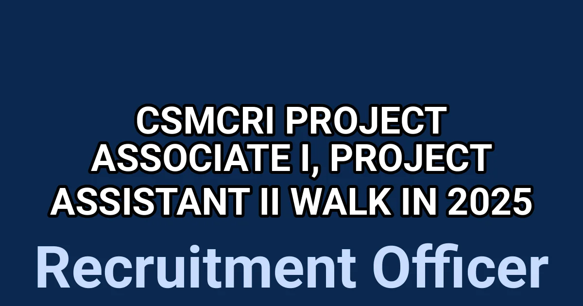 CSMCRI Project Associate I, Project Assistant II Walk in 2025 1 tmp0up0vbzm