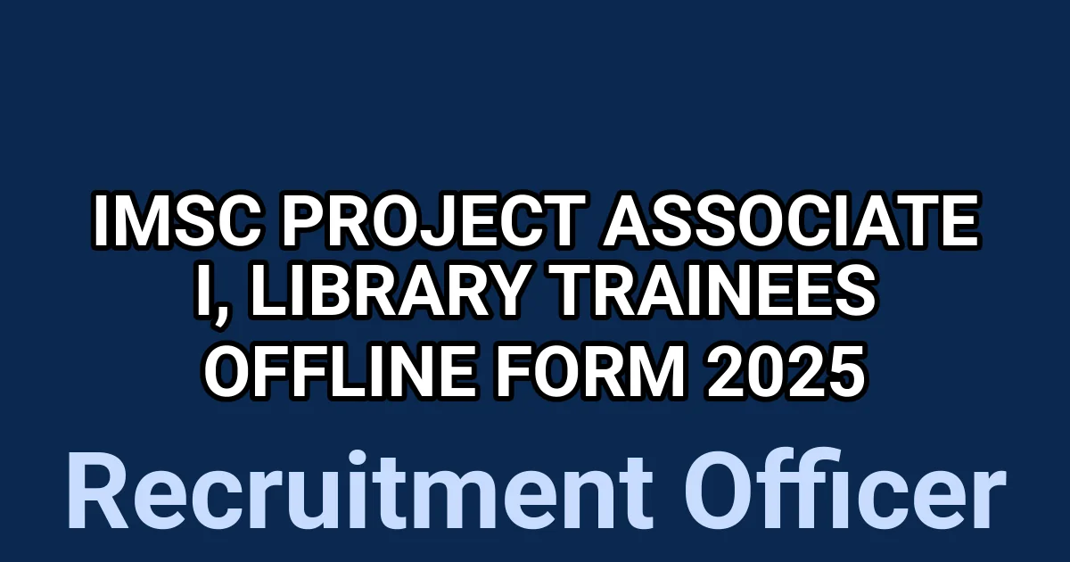 IMSc Project Associate I, Library Trainees Offline Form 2025 1 tmp251h4eqf