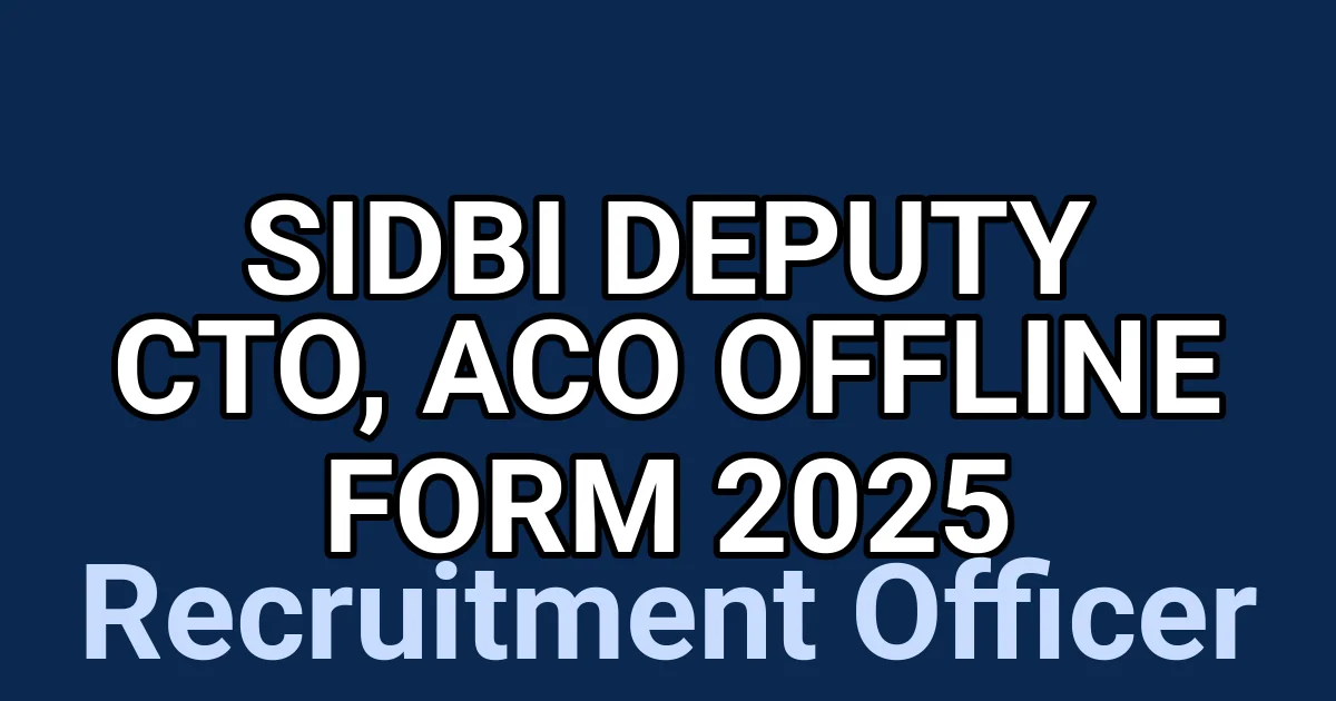 SIDBI Deputy CTO, ACO Offline Form 2025 1