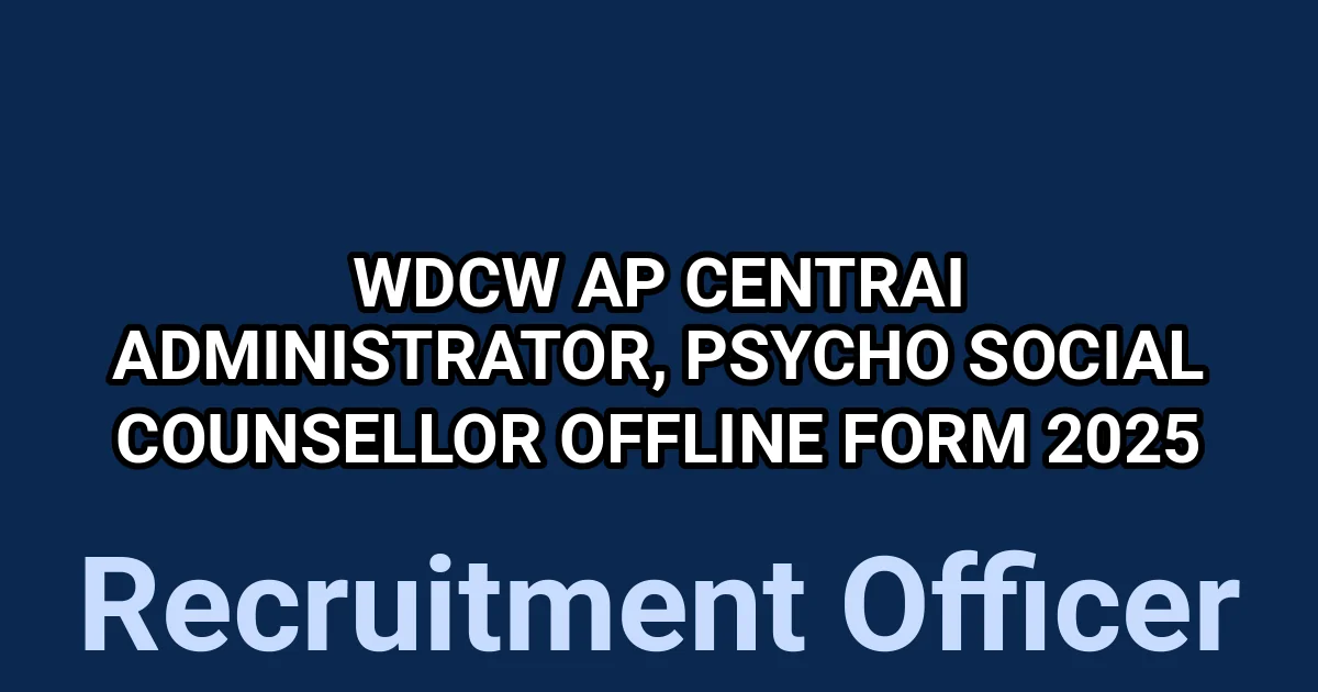 WDCW AP CentraI Administrator, Psycho Social Counsellor Offline Form 2025 1