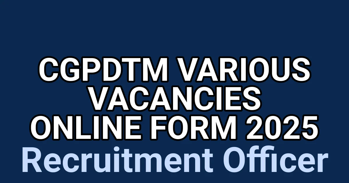 CGPDTM Various Vacancies Online Form 2025 1 tmp5t5nefdr