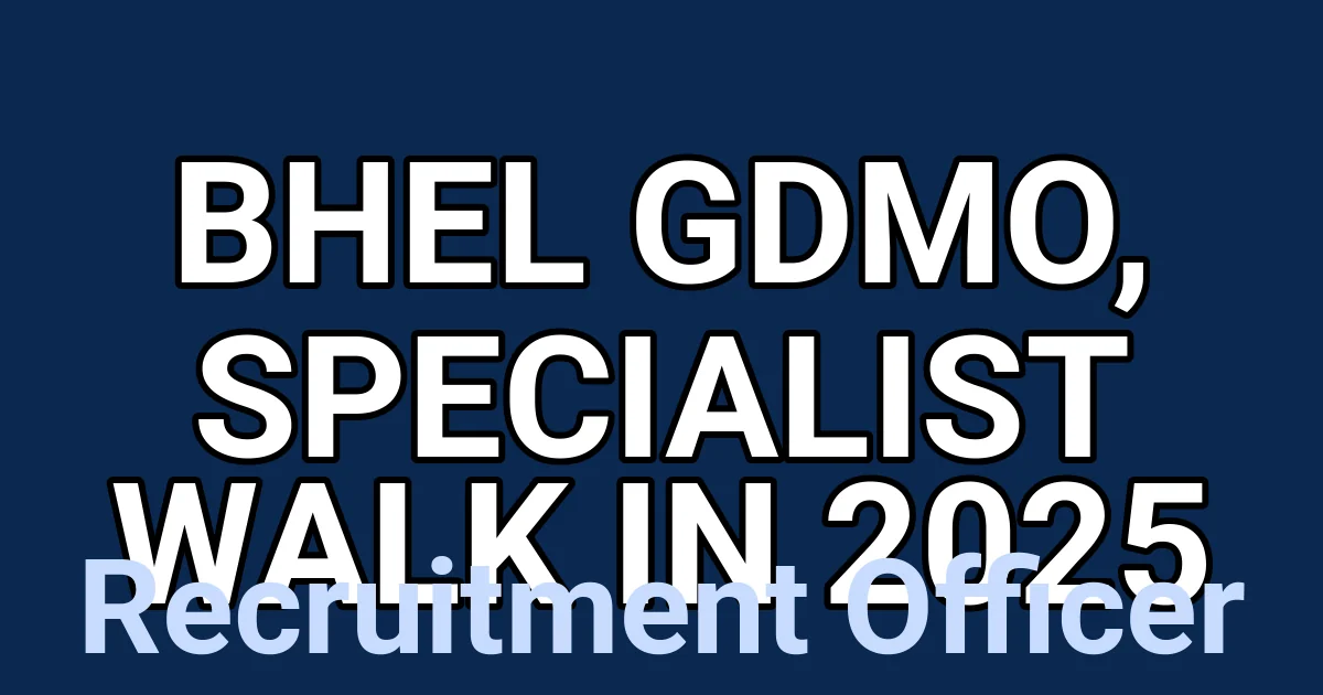 BHEL GDMO, Specialist Walk in 2025 1 tmp68cgt7zl
