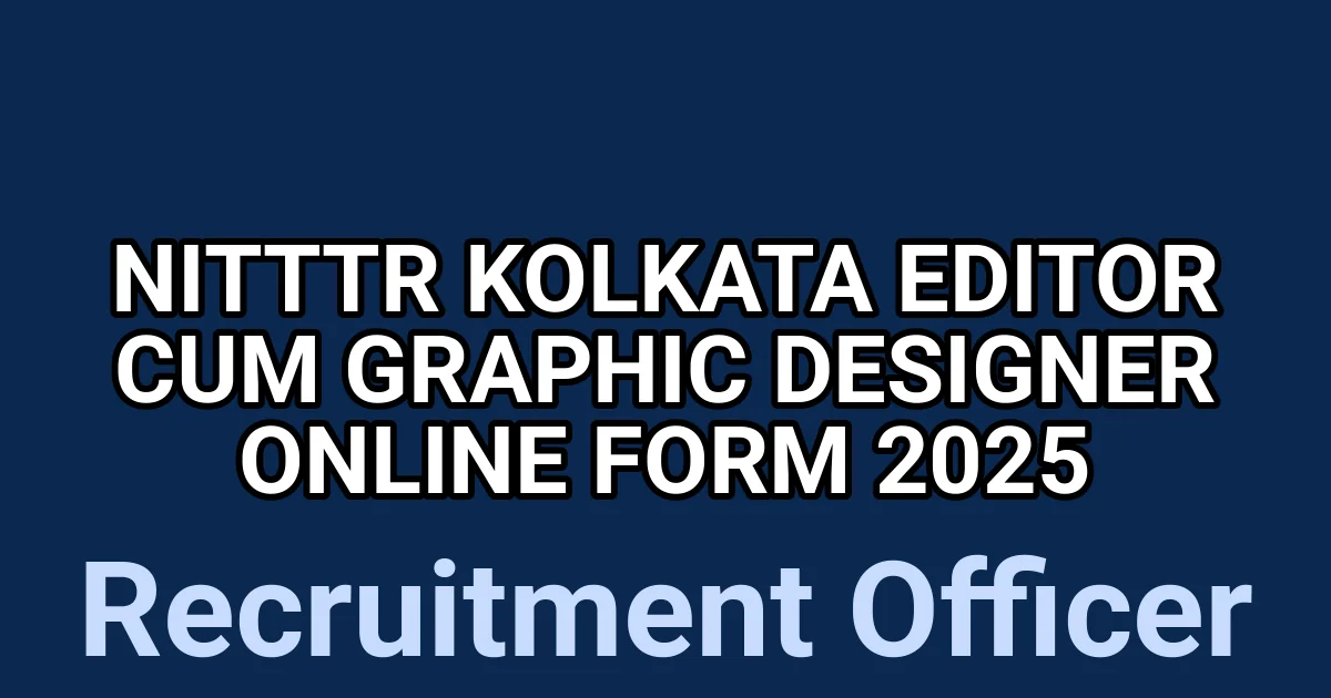 NITTTR Kolkata Editor cum Graphic Designer Online Form 2025 1 tmp7qm59jnl
