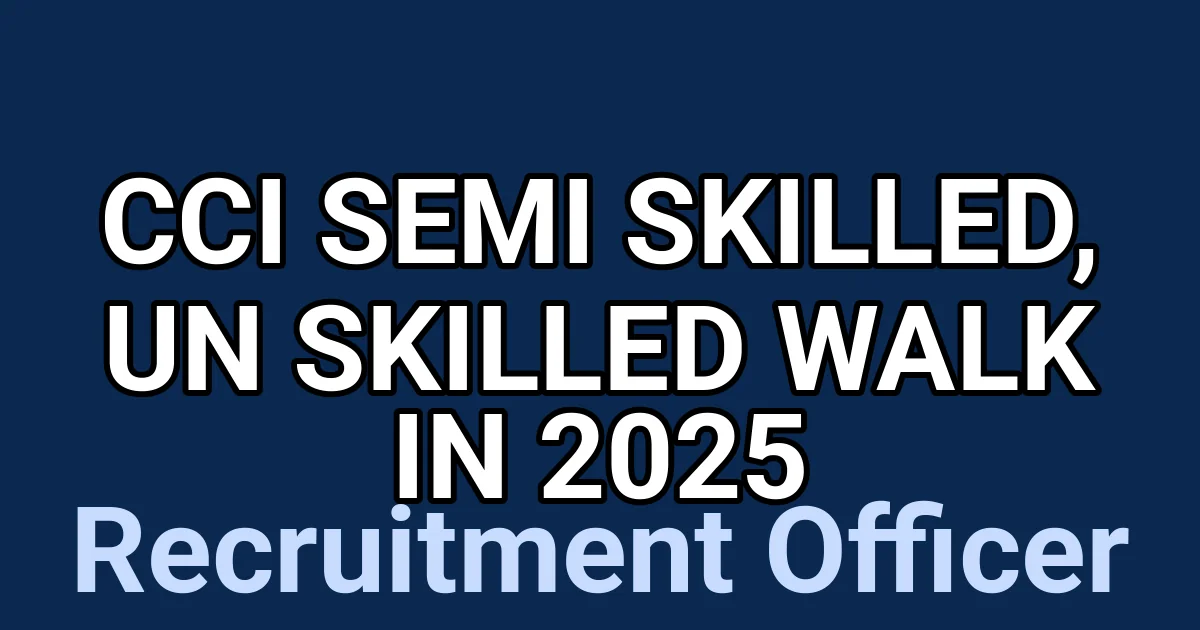 CCI Semi Skilled, Un Skilled Walk in 2025 1