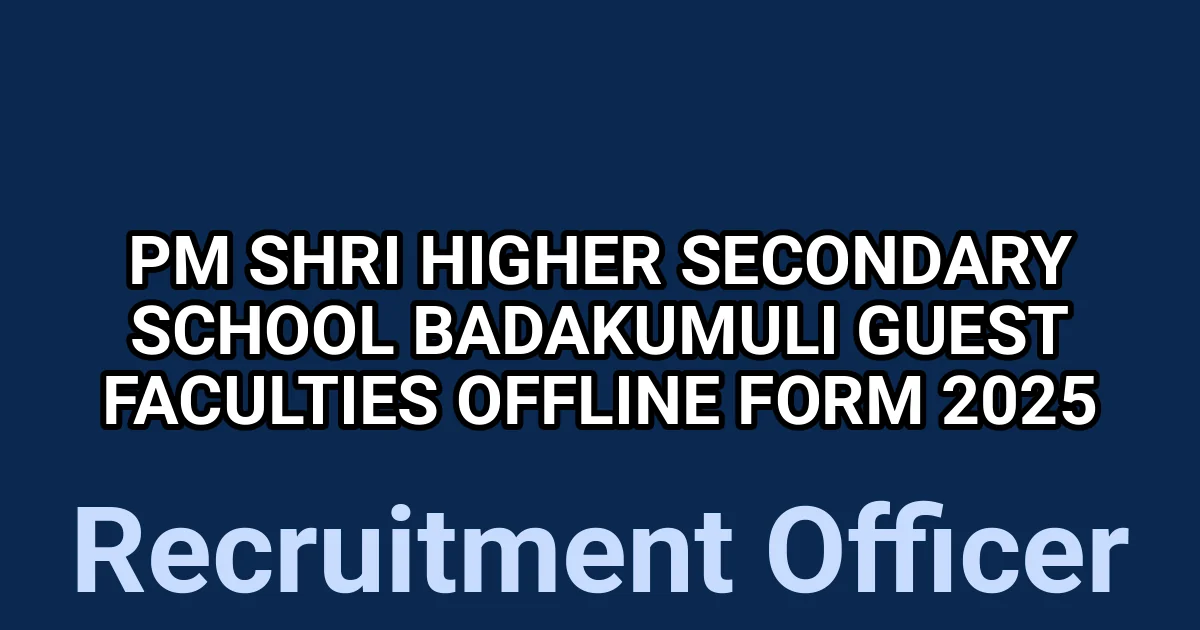 PM Shri Higher Secondary School Badakumuli Guest faculties Offline Form 2025 1 tmp7y 1jjvm