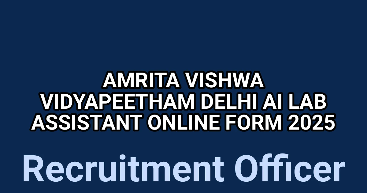 Amrita Vishwa Vidyapeetham Delhi AI Lab Assistant Online Form 2025 1