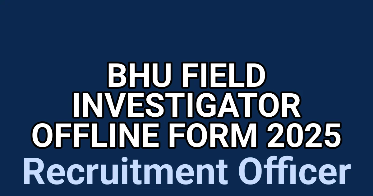 BHU Field Investigator Offline Form 2025 1 tmp8htu7rpg