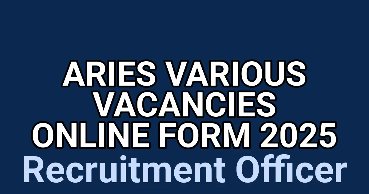 ARIES Various Vacancies Online Form 2025 1 tmp dl0q7h