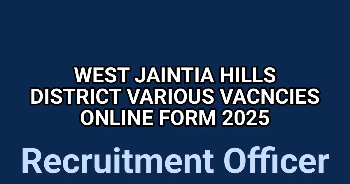 West Jaintia Hills District Various Vacncies Online Form 2025 1 tmpan22ygly