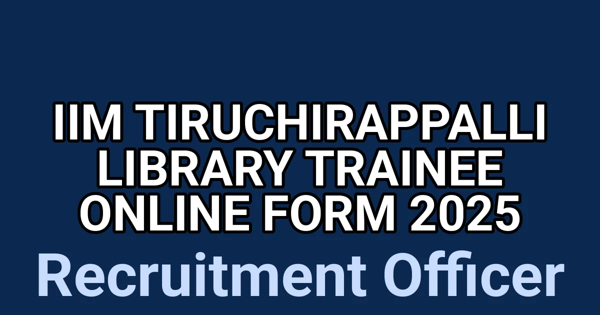 IIM Tiruchirappalli Library trainee Online Form 2025 1 tmpapmjr4be
