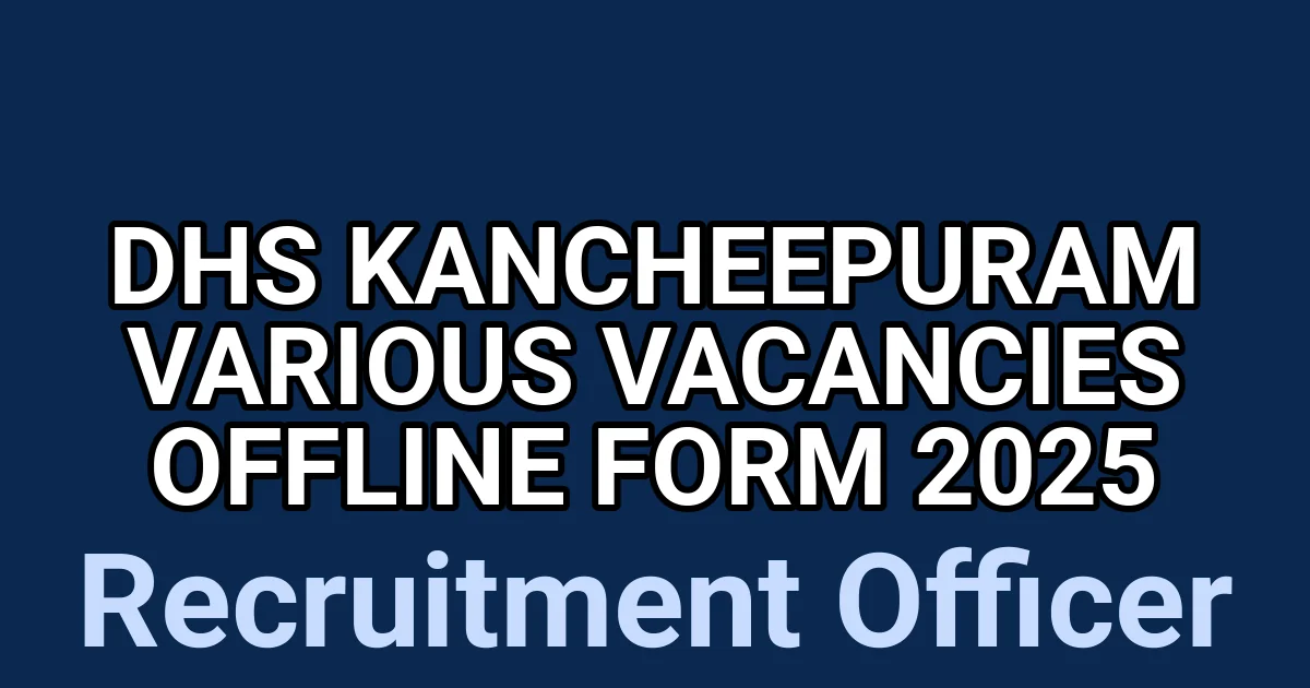 DHS Kancheepuram Various Vacancies Offline Form 2025 1