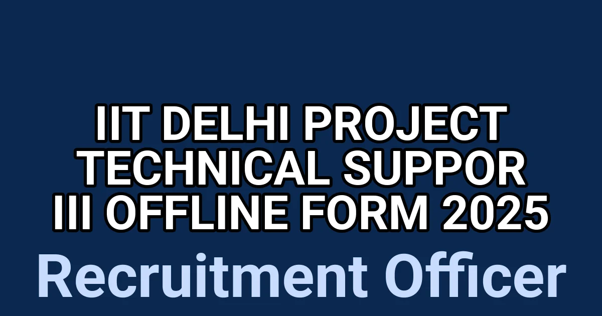 IIT Delhi Project Technical Suppor III Offline Form 2025 1