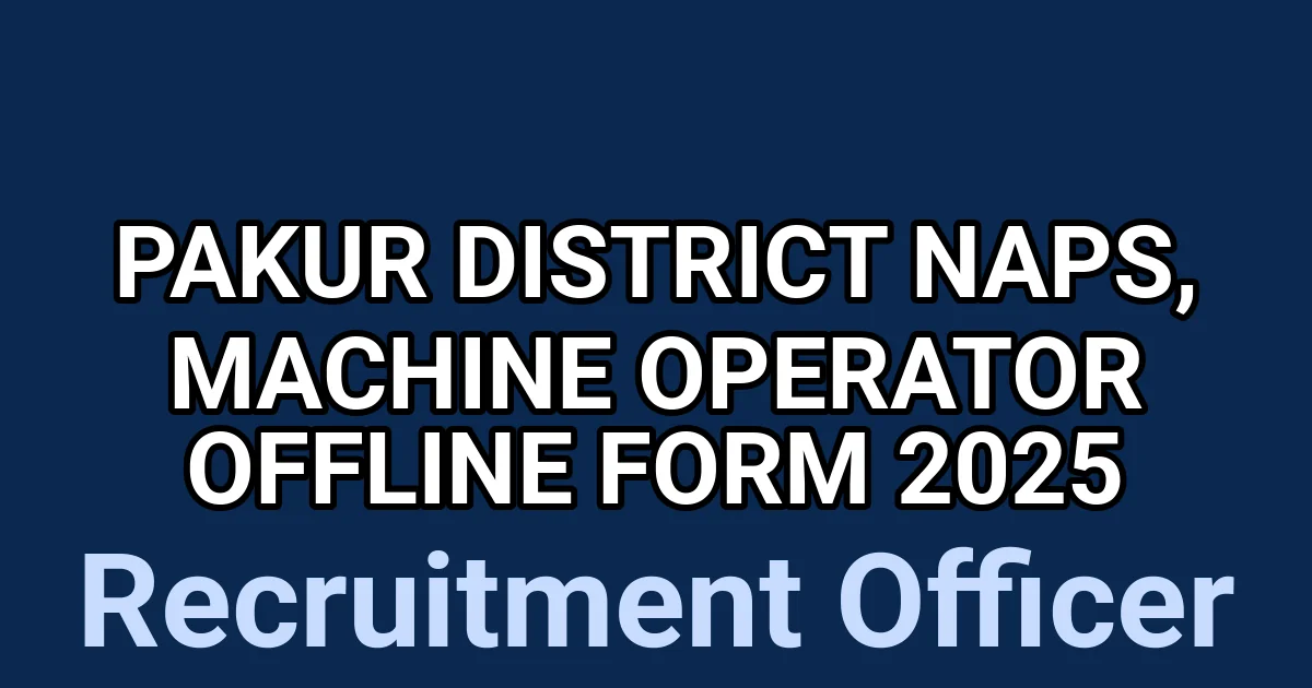 Pakur District NAPS, Machine Operator Offline Form 2025 1 tmpeq25wc83