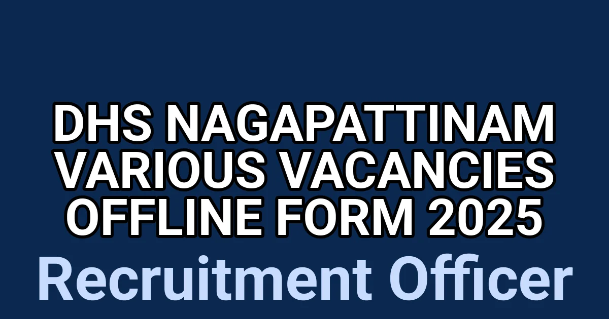 DHS Nagapattinam Various Vacancies Offline Form 2025 1 tmpeqgw7a2v