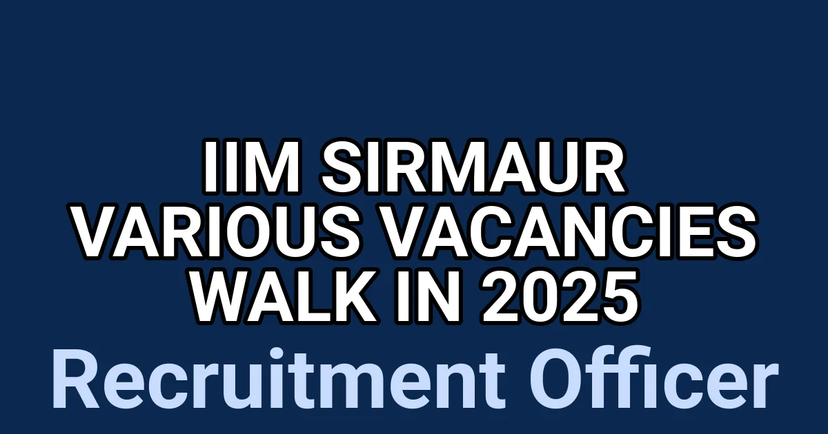 IIM Sirmaur Various Vacancies Walk in 2025 1