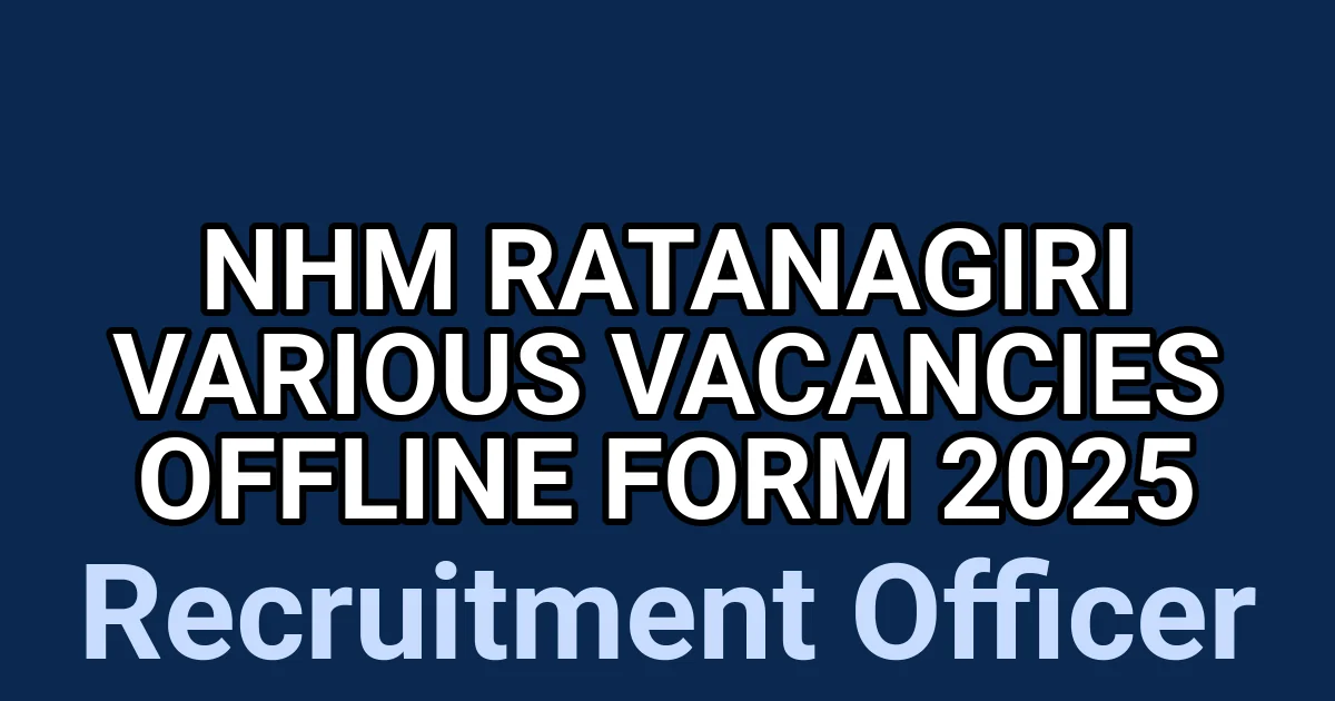 NHM Ratanagiri Various Vacancies Offline Form 2025 1