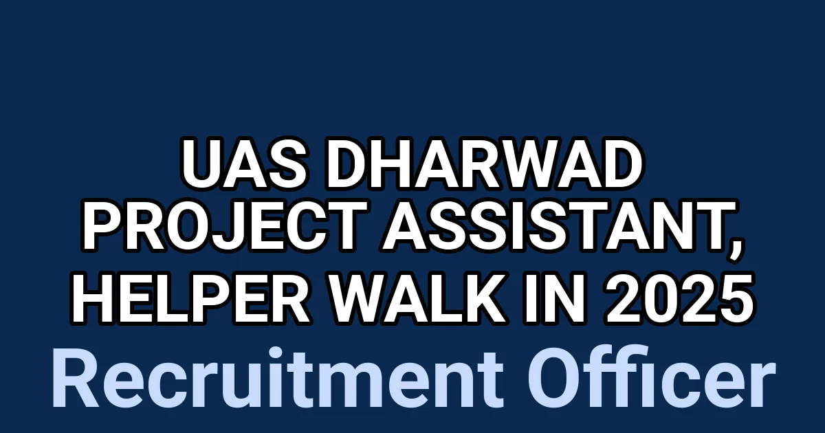 UAS Dharwad Project Assistant, Helper Walk in 2025 1 tmpiokhjqq2