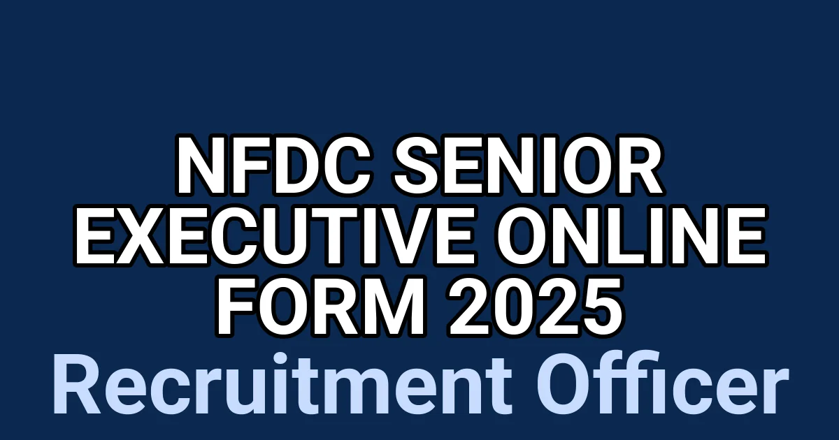 NFDC Senior Executive Online Form 2025 1 tmpiqpjeocn