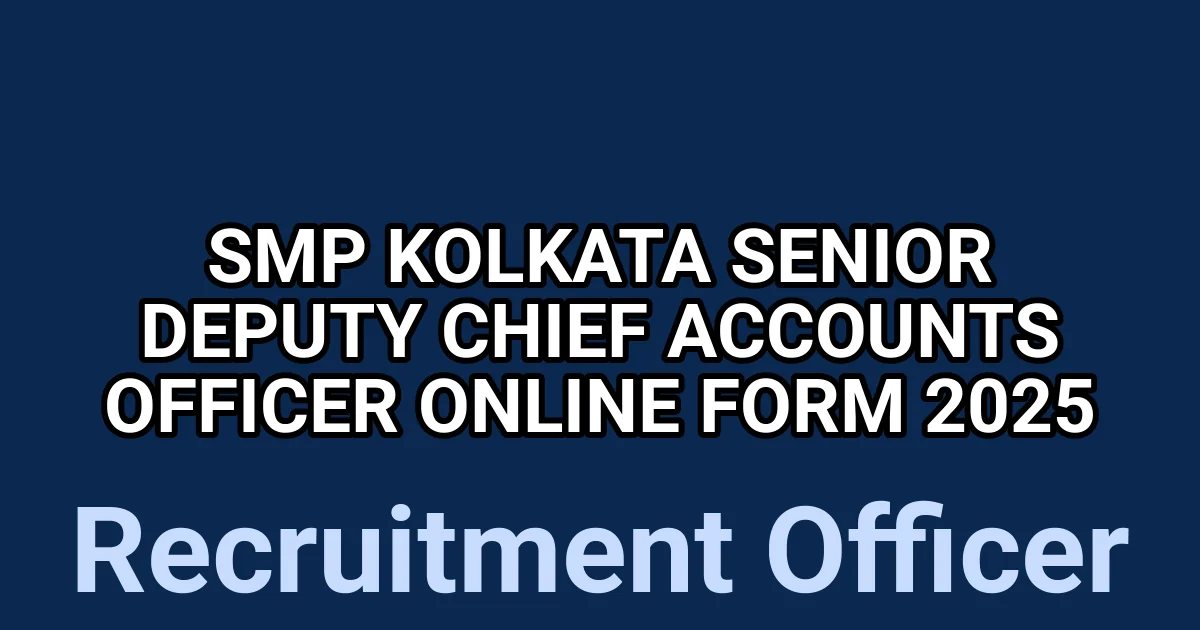 SMP Kolkata Senior Deputy Chief Accounts Officer Online Form 2025 1 tmpkfdqyyqt