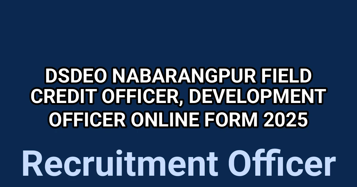 DSDEO Nabarangpur Field Credit Officer, Development Officer Online Form 2025 1 tmpkly4no0p