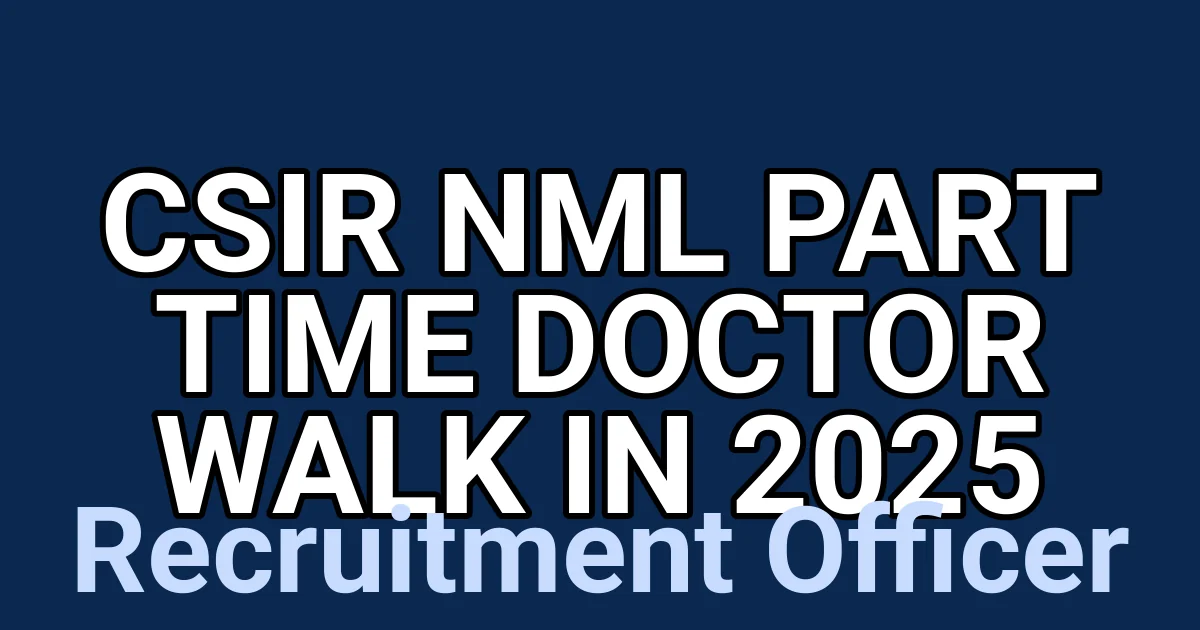 CSIR NML Part Time Doctor Walk in 2025 1 tmpl62biyv6