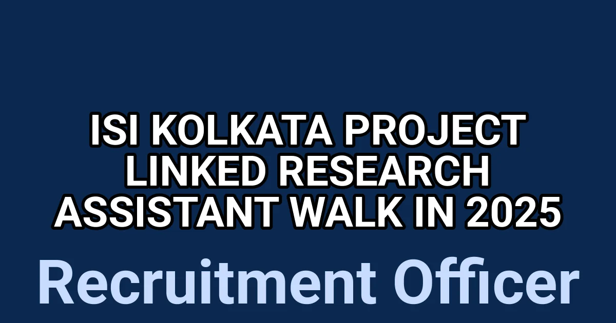 ISI Kolkata Project linked Research Assistant Walk in 2025 1