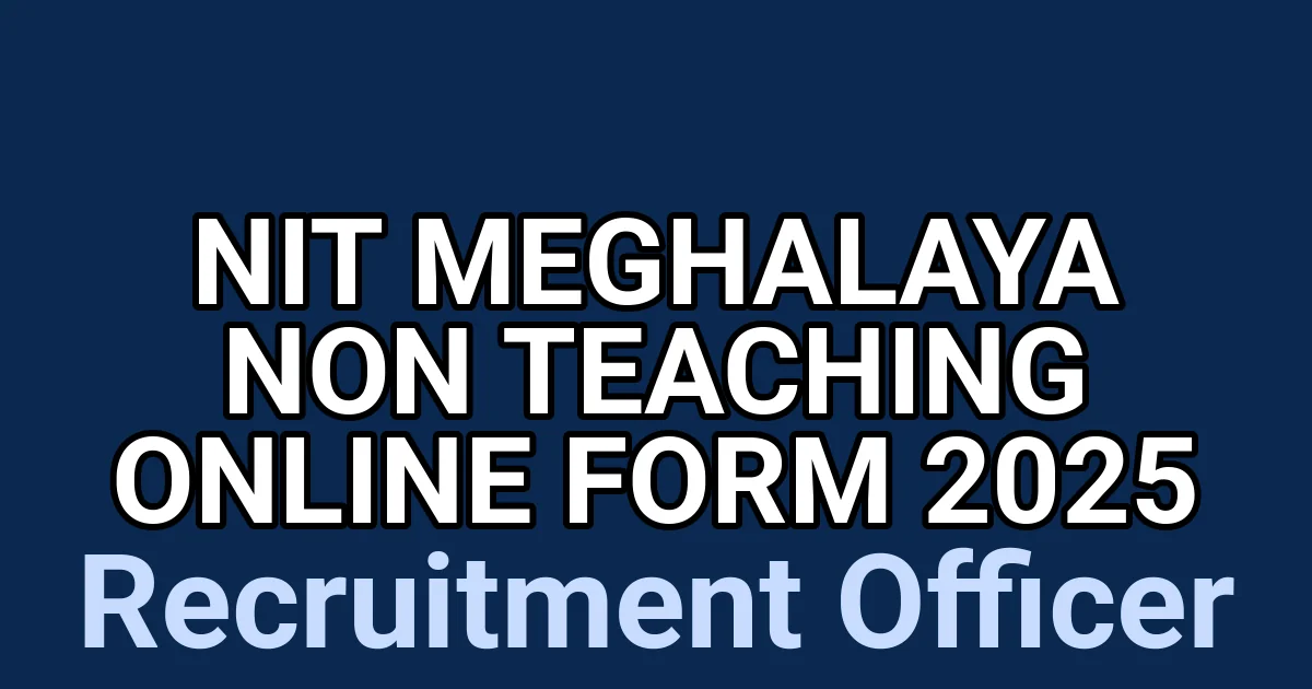 NIT Meghalaya Non Teaching Online Form 2025 1 tmpnarpyew2