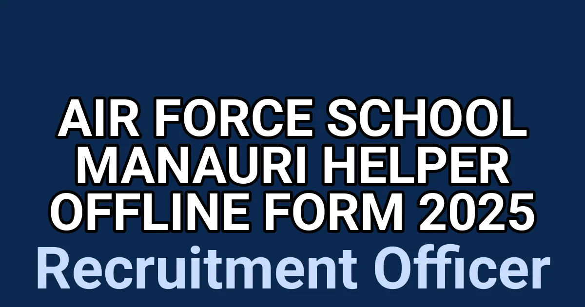Air Force School Manauri Helper Offline Form 2025 1 tmpnej5yuqj