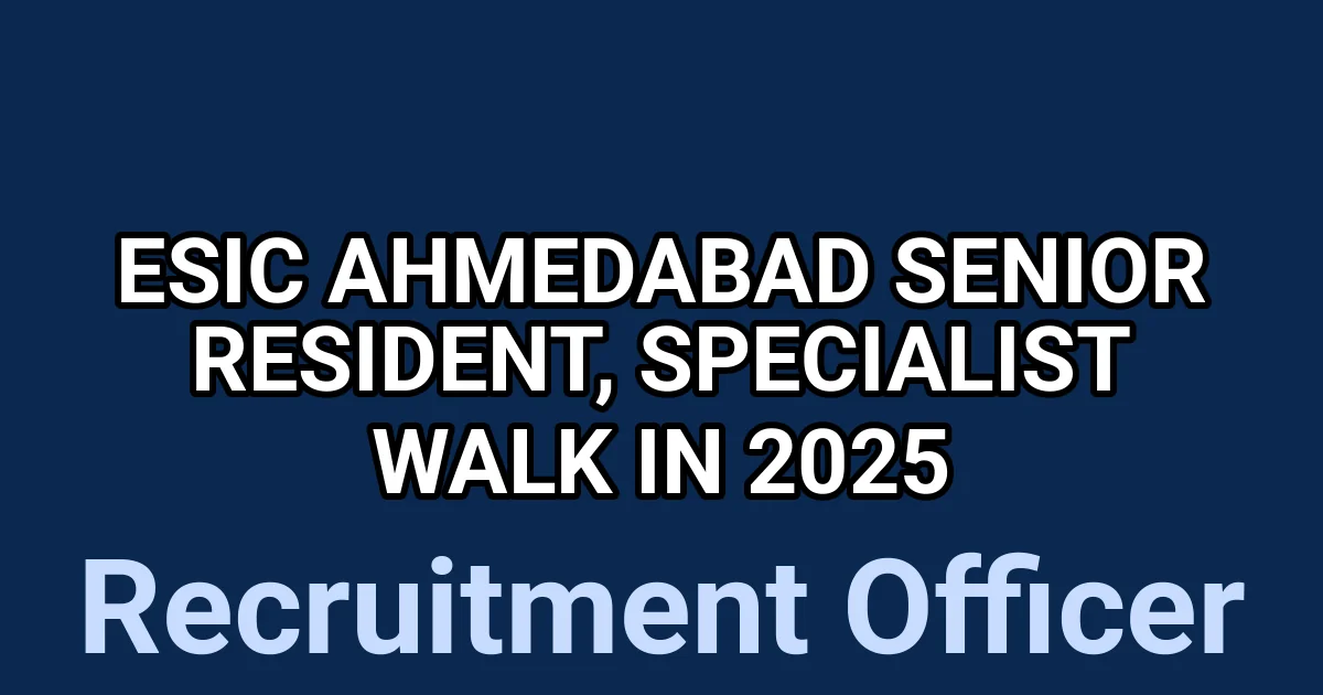 ESIC Ahmedabad Senior Resident, Specialist Walk in 2025 1 tmpns02lzl7