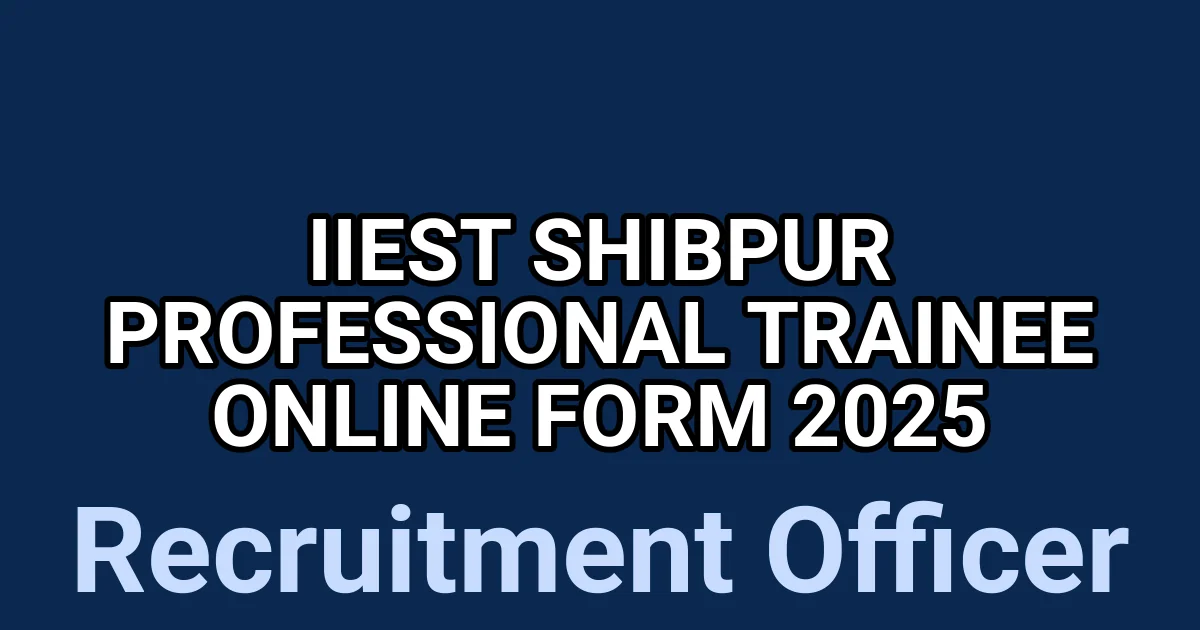 IIEST Shibpur Professional Trainee Online Form 2025 1 tmpo7poii6u