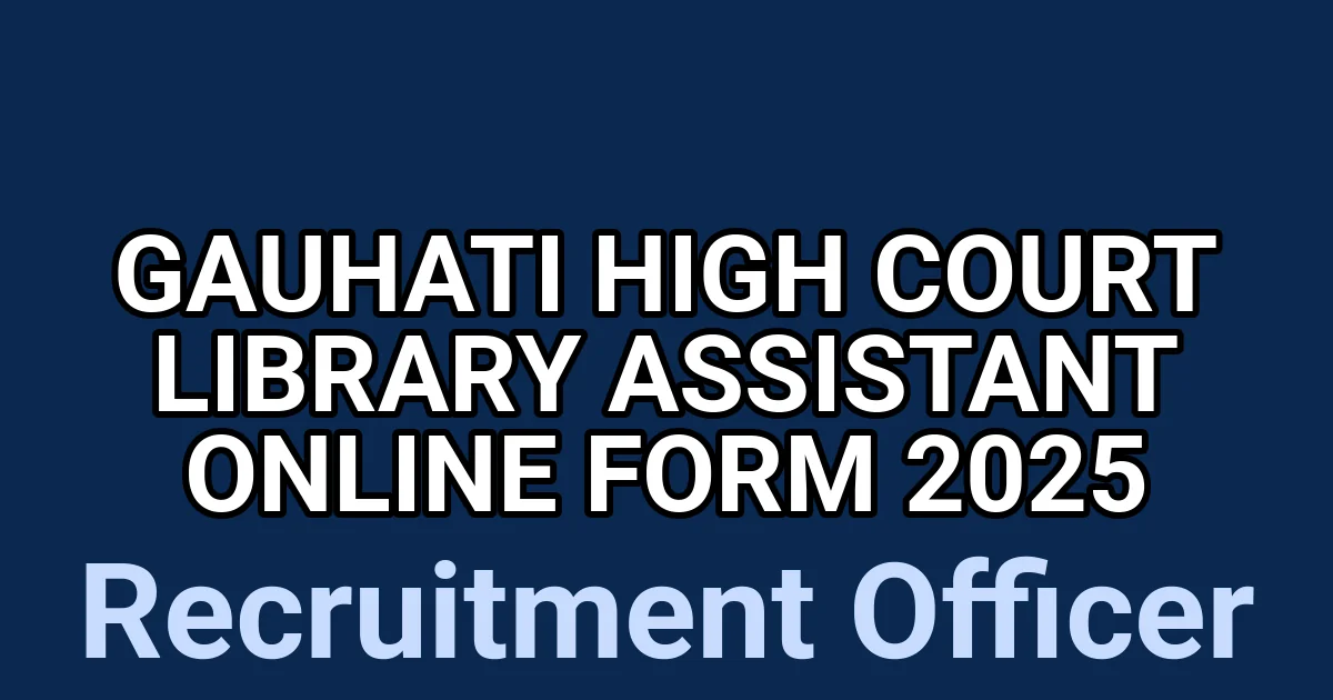 Gauhati High Court Library Assistant Online Form 2025 1