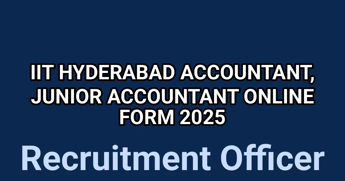 IIT Hyderabad Accountant, Junior Accountant Online Form 2025 1 tmpom9pjw1g