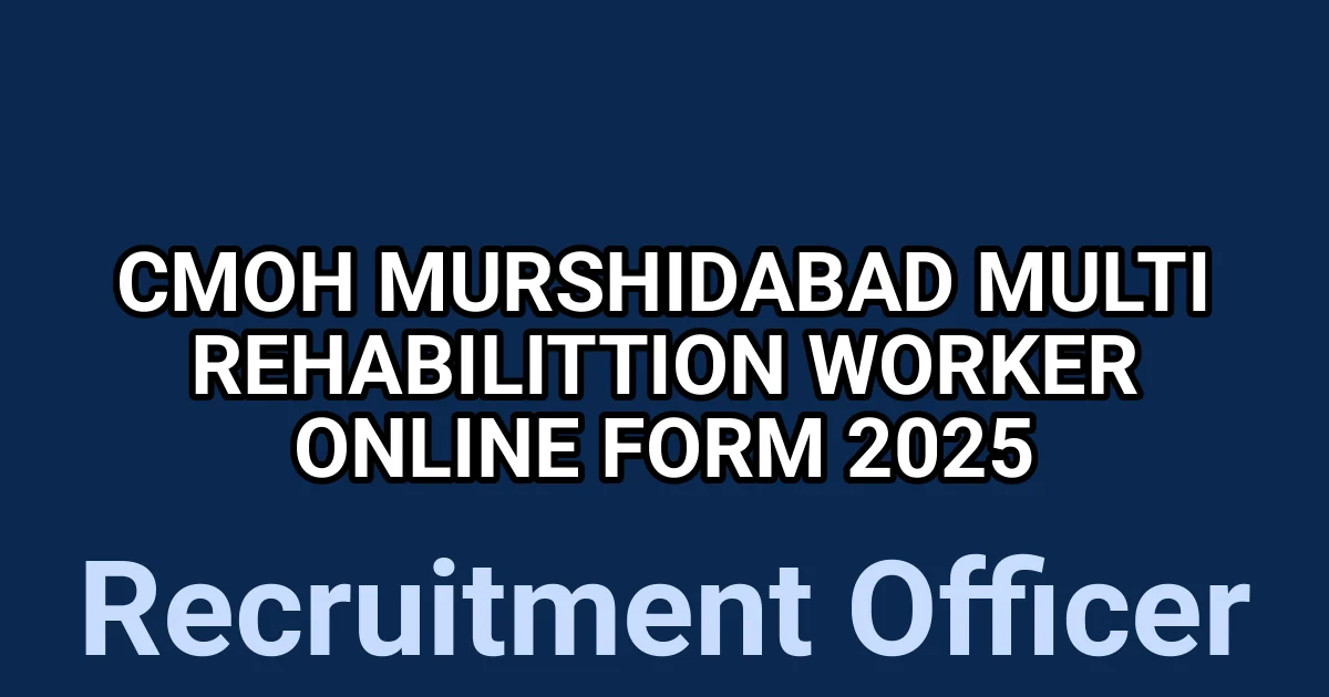 CMOH Murshidabad Multi rehabilittion worker Online Form 2025 1 tmponskhe99