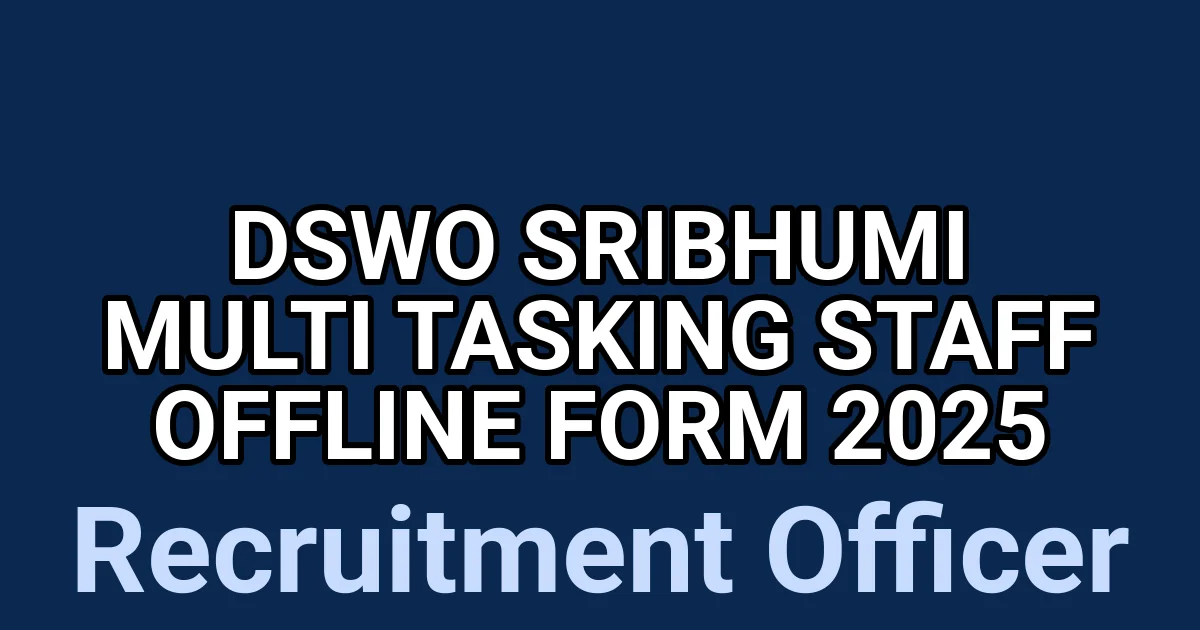 DSWO Sribhumi Multi Tasking Staff Offline Form 2025 1 tmpquji9hm5
