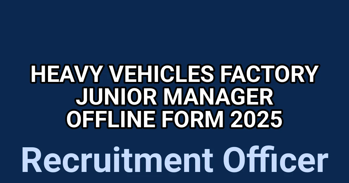 Heavy Vehicles Factory Junior Manager Offline Form 2025 1 tmpqw1esk7i
