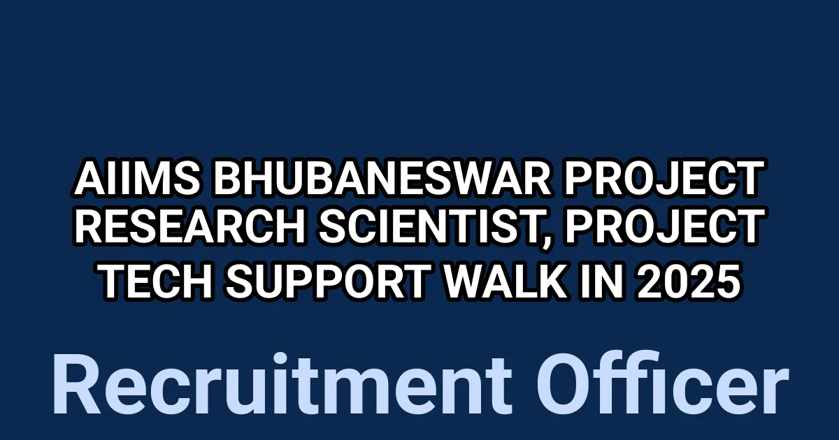 AIIMS Bhubaneswar Project Research Scientist, Project Tech Support Walk in 2025 1 tmpr2pqwm0c