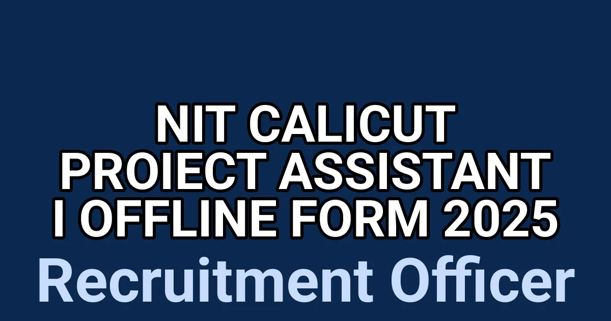 NIT Calicut Proiect Assistant I Offline Form 2025 1