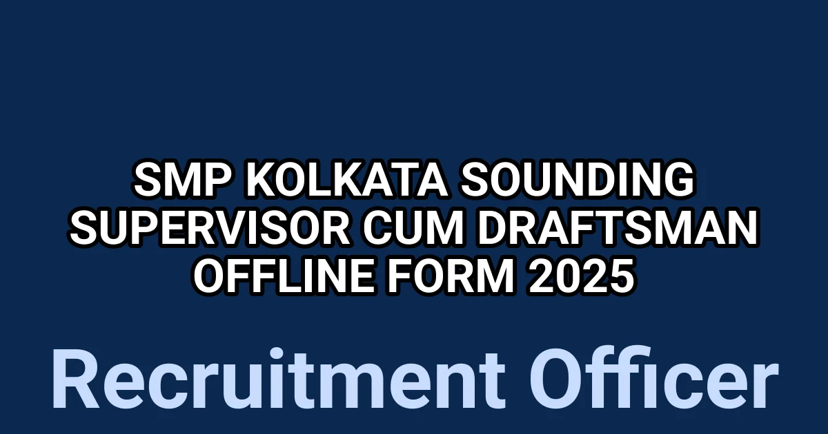 SMP Kolkata Sounding Supervisor cum Draftsman Offline Form 2025 1 tmprlouuudp