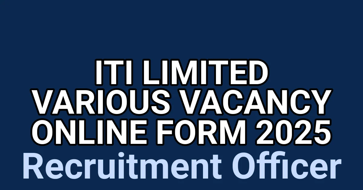 ITI Limited Various Vacancy Online Form 2025 1