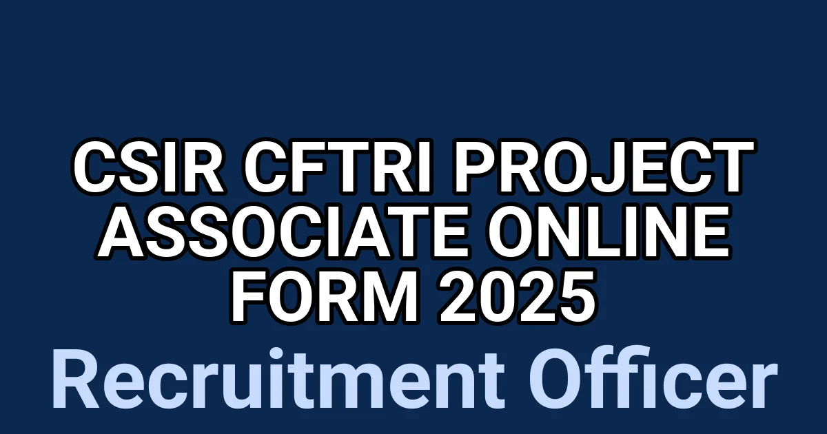 CSIR CFTRI Project Associate Online Form 2025 1