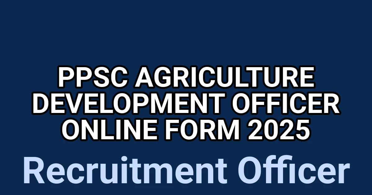PPSC Agriculture Development Officer Online Form 2025 1