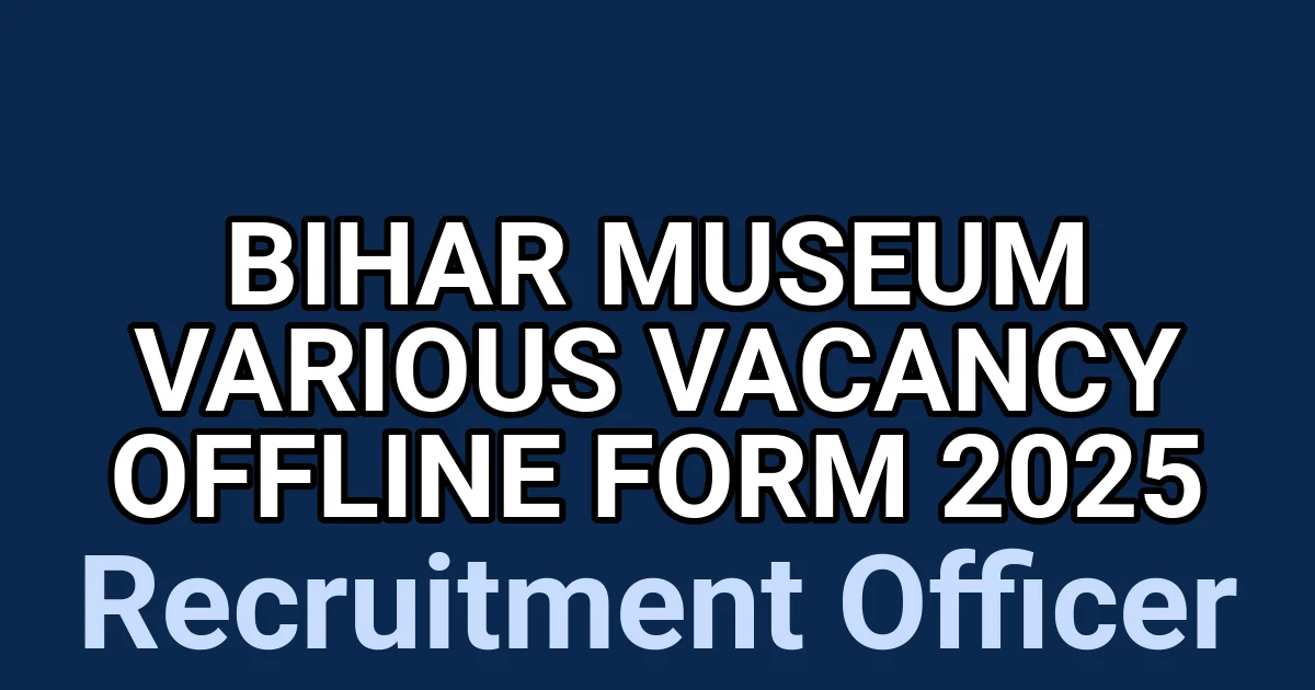 Bihar Museum Various Vacancy Offline Form 2025 1 tmpu06ba5ig