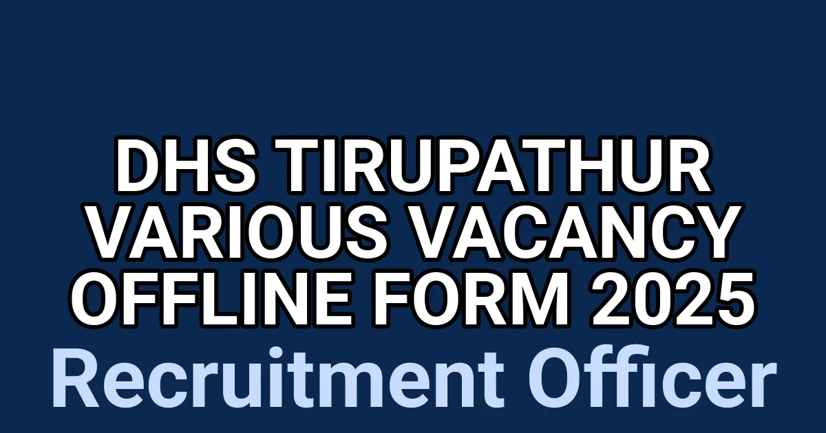 DHS Tirupathur Various Vacancy Offline Form 2025 1
