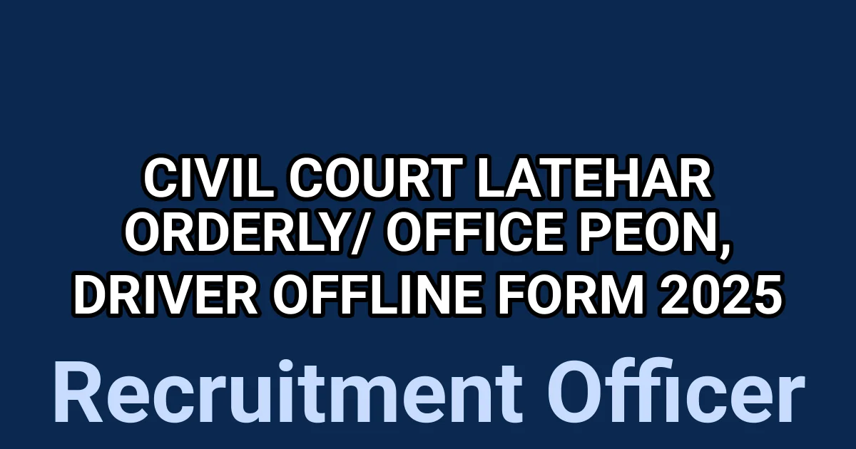 Civil Court Latehar Orderly/ Office Peon, Driver Offline Form 2025 1 tmpu7atyde1