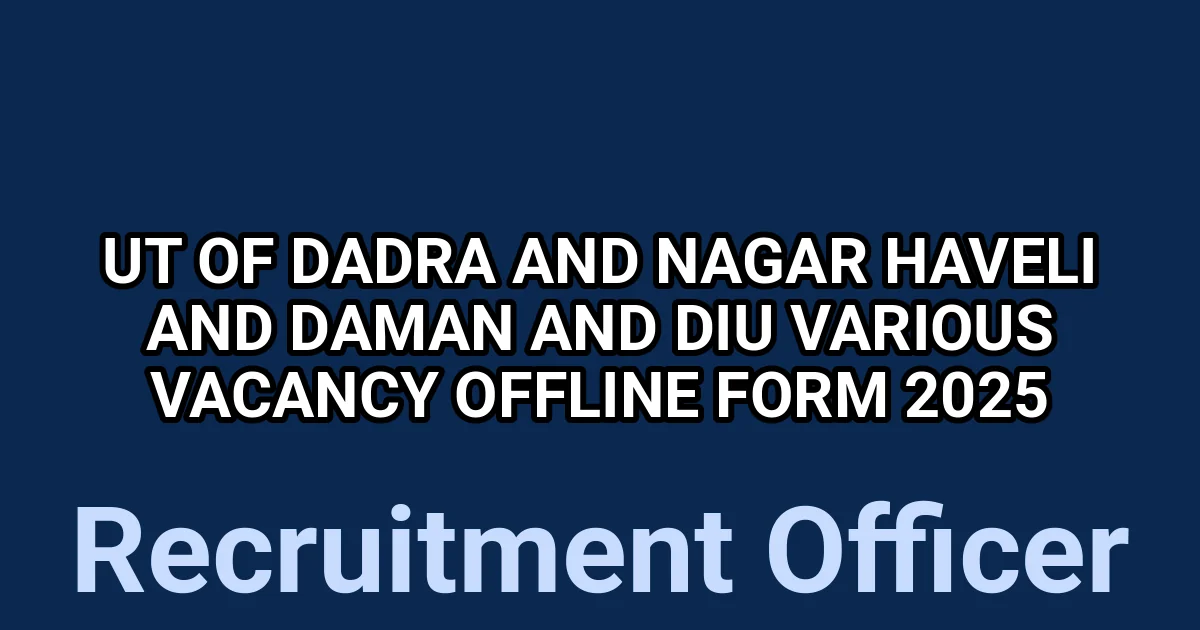 UT of Dadra and Nagar Haveli and Daman and Diu Various Vacancy Offline Form 2025 1 tmpvjvsrct4