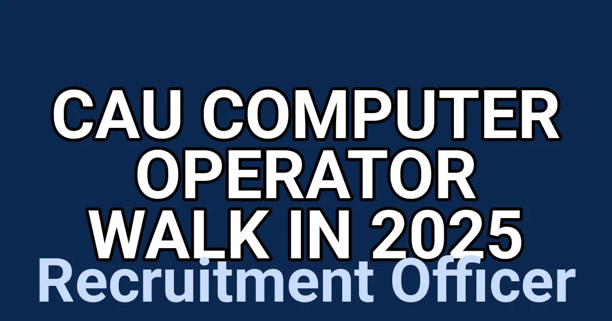 CAU Computer Operator Walk in 2025 1 tmpvksjg2lq