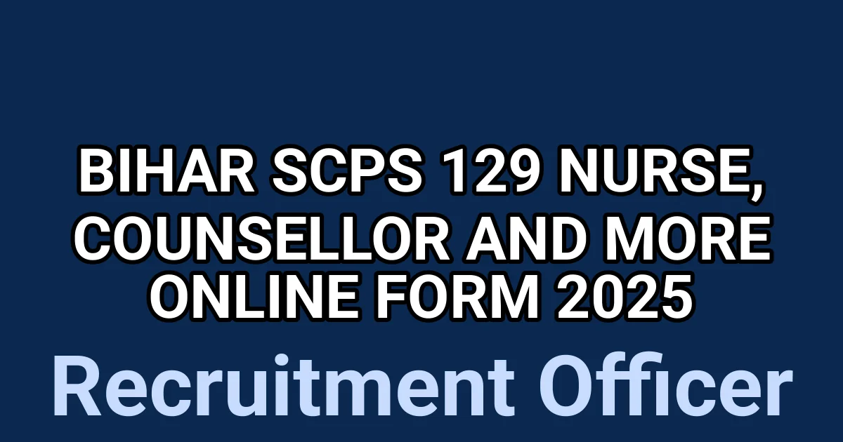 Bihar SCPS 129 Nurse, Counsellor and More Online Form 2025 1 tmpwp1m1zvn